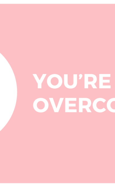 You’re an Overcomer!